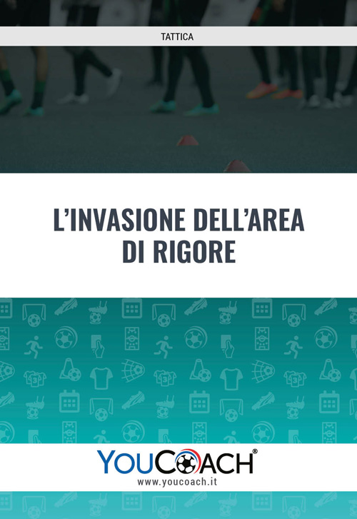 Proposte pratiche per allenare l'invasione dell'area di rigore