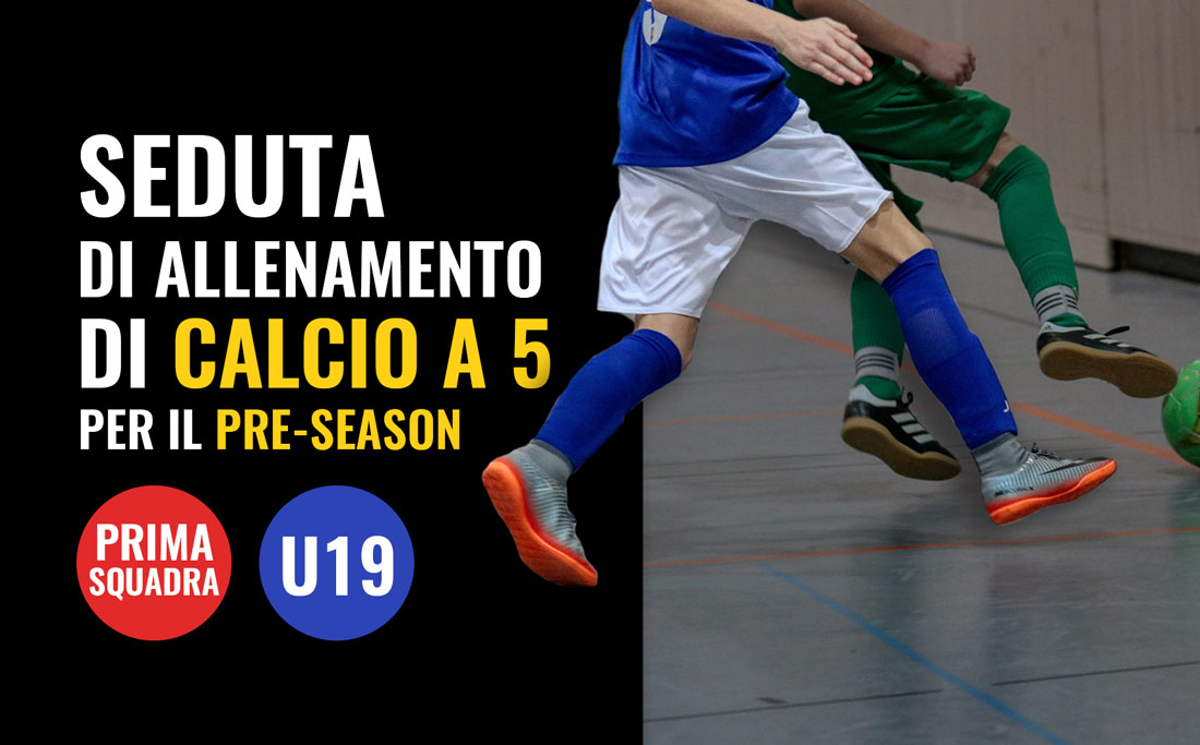 Il pre-season nel futsal: come comporre una seduta di allenamento di calcio a 5 nel pre-campionato