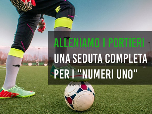 Seduta di allenamento per i portieri: tecnica del portiere