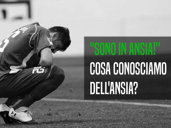 Che ansia! Cos'è e che ruolo ha nei calciatori?