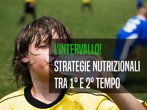 Strategie nutrizionali fra il primo ed il secondo tempo