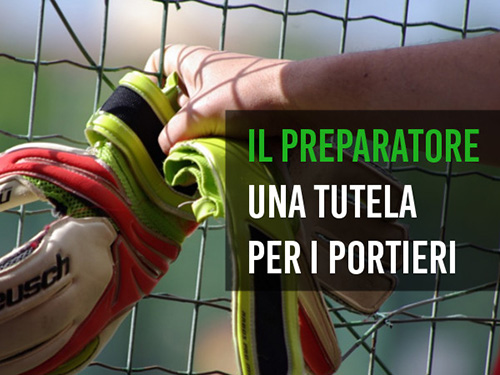 L'allenatore dei portieri: funzione di tutela del portiere