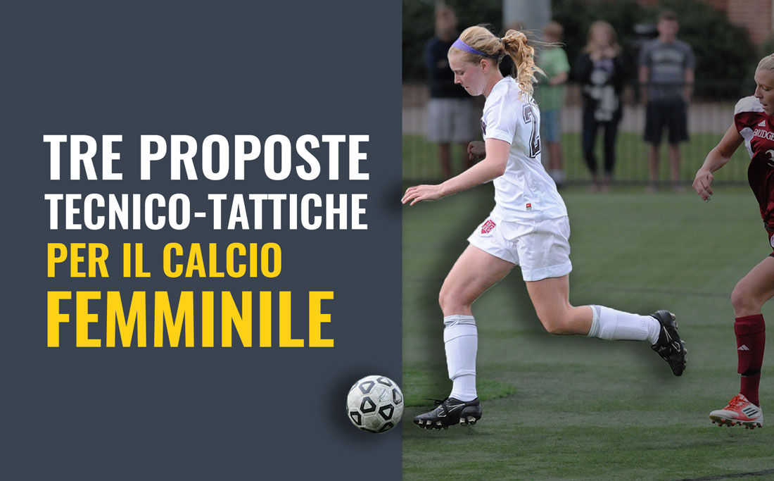 Tre proposte tecnico tattiche per il calcio femminile