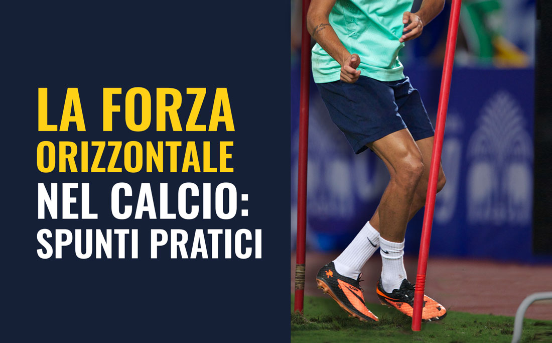 Spunti pratici per allenare la forza orizzontale nel calcio