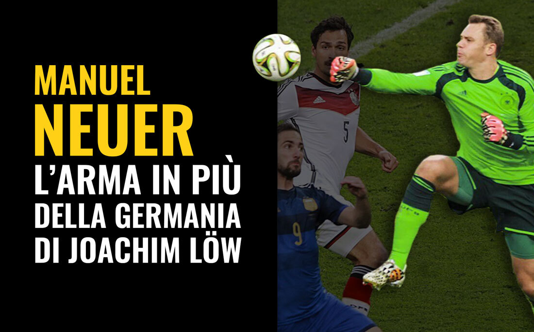 Manuel Neuer: l’uomo in più della Germania di Joachim Löw