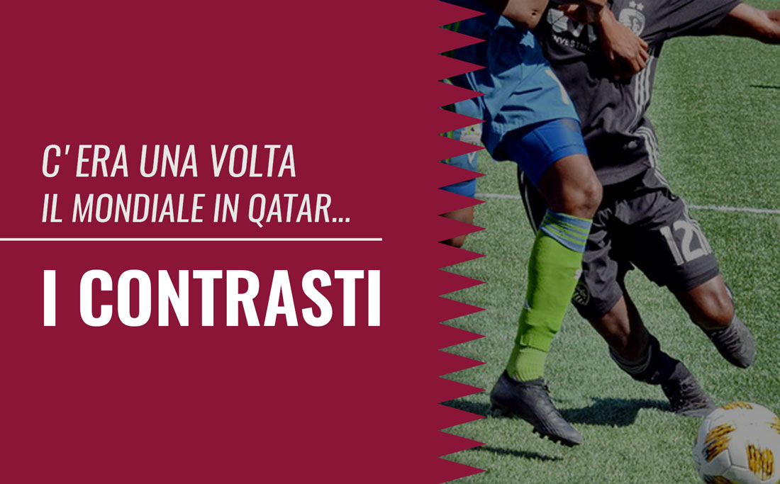 C'era una volta... il mondiale in Qatar: I contrasti