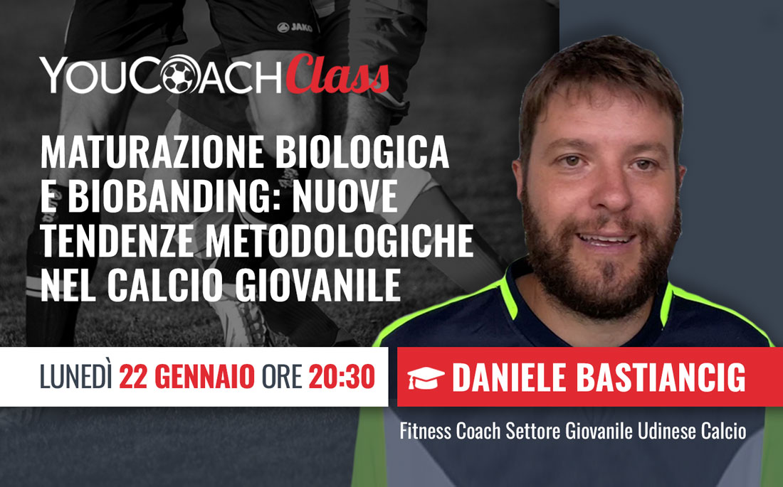 YouCoachClass con Daniele Bastiancig: "Maturazione biologica e bio-banding: nuove tendenze metodologiche nel calcio giovanile"