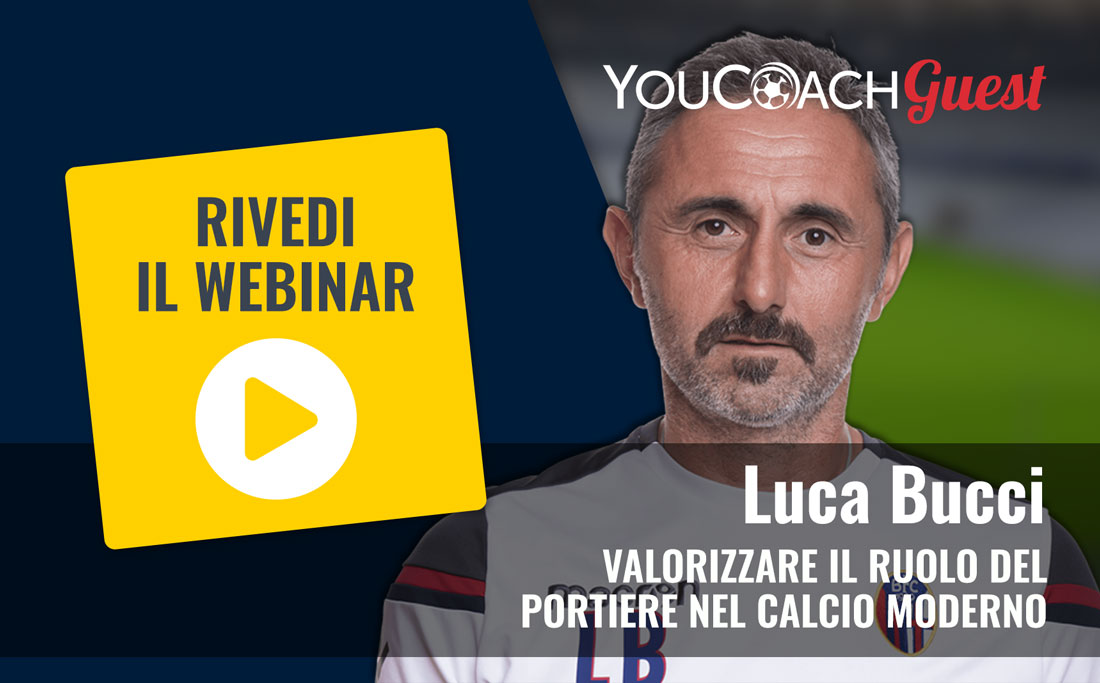 YouCoachGuest: rivedi il webinar con Luca Bucci"Portieri"