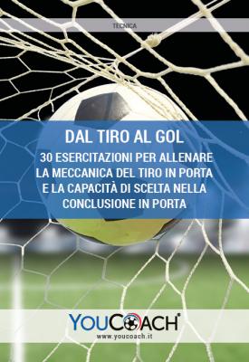 Dal tiro al gol 30 esercitazioni per allenare la conclusione in porta