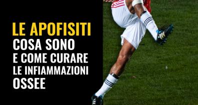 Cosa sono le apofisiti e come si curano?