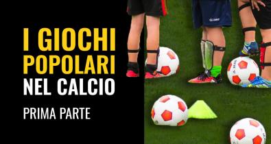 I giochi popolari nel calcio - Prima parte