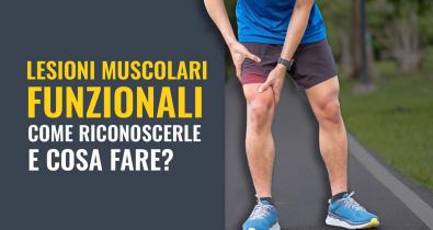 Lesioni muscolari di tipo funzionale: come riconoscerle e cosa fare?