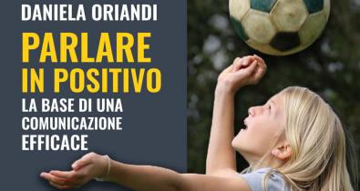 Parlare in positivo la base di una comunicazione efficace