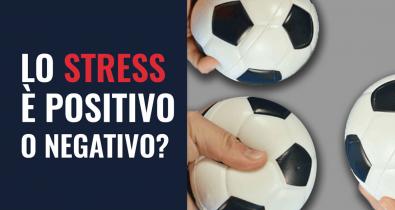 Lo stress è positivo o negativo?