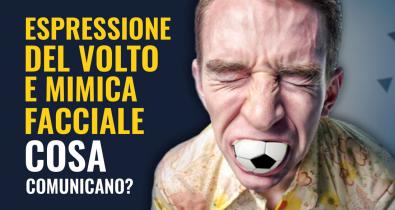 Espressione del volto e mimica facciale cosa comunicano