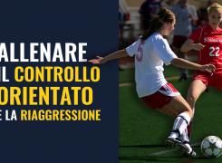 Allenamento calcio femminile controllo orientato e riaggressione