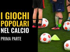 I giochi popolari nel calcio - Prima parte