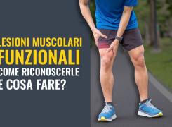 Lesioni muscolari di tipo funzionale: come riconoscerle e cosa fare?