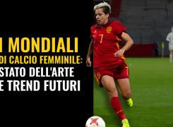 I Mondiali di Calcio Femminile: stato dell'arte e trend futuri