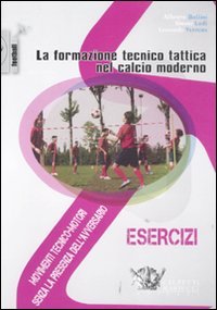 La formazione tecnico tattica nel calcio moderno - A. Bollini