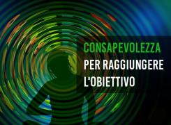 Consapevolezza per raggiungere gli obiettivi